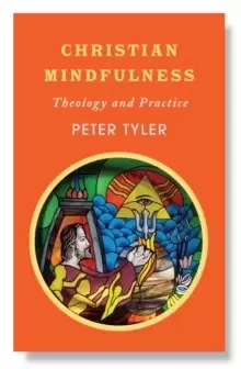 Image of Christian Mindfulness : Theology and Practice