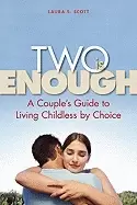 Image of two is enough a couples guide to living childless by choice