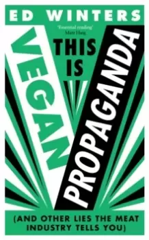 Image of This Is Vegan Propaganda : (And Other Lies the Meat Industry Tells You)