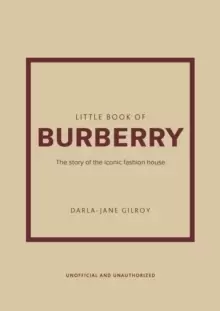 Image of Little Book of Burberry : The Story of the Iconic Fashion House