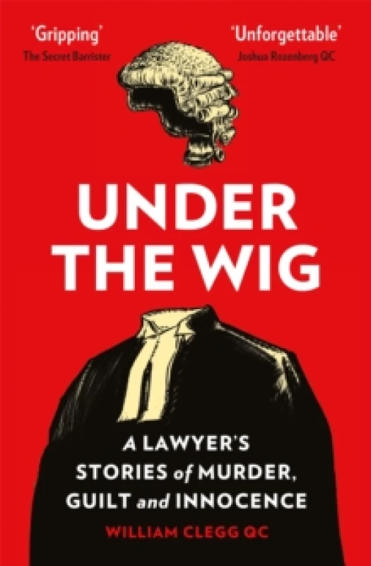 Image of Under the Wig : A Lawyer's Stories of Murder, Guilt and Innocence Paperback / softback