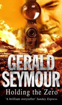 Image of Holding the Zero by Gerald Seymour Paperback