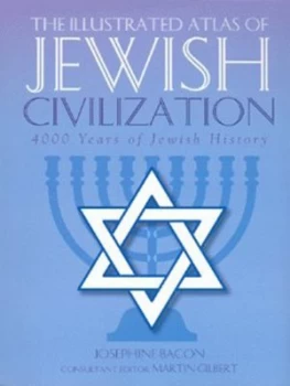 Image of The Illustrated Atlas of Jewish Civilization by Josephine Bacon and Martin Gilbert Hardback