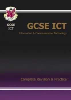 Image of Gcse Information Communication Technology. Complete Revision and Practice Hardback