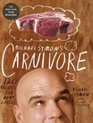 Image of michael symons carnivore 120 recipes for meat lovers