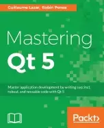 Image of mastering qt 5 create stunning cross platform applications