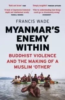 Image of Myanmar's Enemy Within : Buddhist Violence and the Making of a Muslim 'Other'