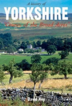 Image of A History of Yorkshire by David Hey Hardback