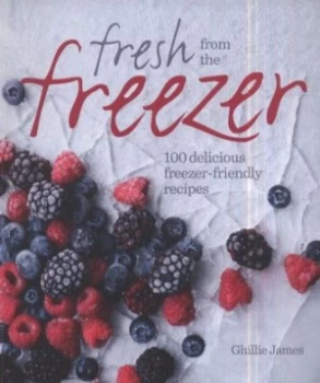 Image of Fresh from the Freezer by Ghillie James and Tara Fisher Paperback