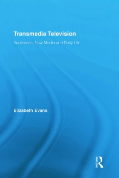 Image of Transmedia TelevisionAudiences New Media and Daily Life