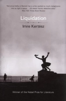 Image of Liquidation by Imre Kertesz Hardback