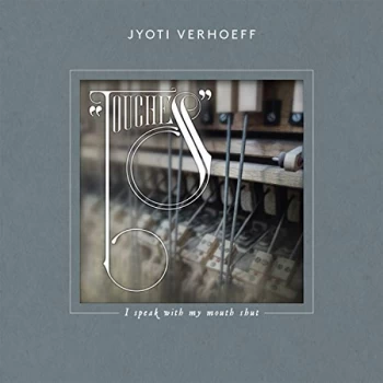 image of Jyoti Verhoeff - Touches - I Speak With My Mouth Shut CD