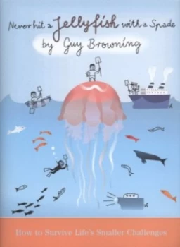 Image of Never Hit a Jellyfish with a Spade by Guy Browning Hardback