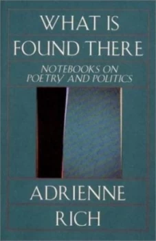 Image of What Is Found There by Adrienne Rich Hardback