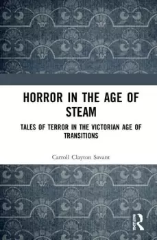 Image of Horror in the Age of SteamTales of Terror in the Victorian Age of Transitions