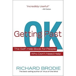 Image of Getting Past OK: The Self-help Book for People Who Don't Need Help by Richard Brodie (Paperback, 2010)