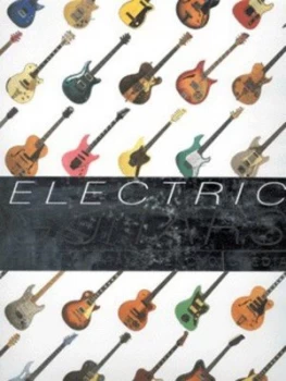 Image of Electric Guitars by Tony Bacon and Dave Burrluck and Paul Day and Michael Wright Hardback