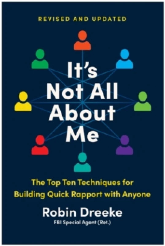 Image of It's Not All About Me, Revised and Updated Edition : The Top Techniques for Building Quick Rapport with Anyone Paperback / softback