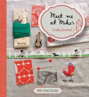 Image of Meet Me at Mikes Crafty Journal by Pip Lincolne Hardback