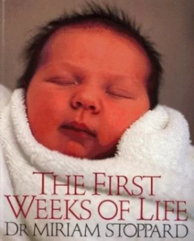 Image of The First Weeks of Life by Dr Miriam Stoppard Book