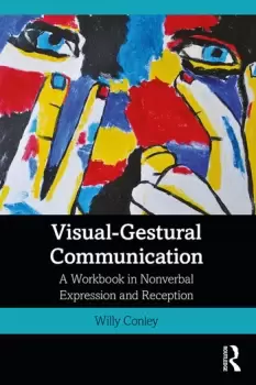 Image of Visual-Gestural Communication A Workbook in Nonverbal Expression and Reception