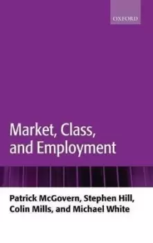 Image of Market, Class, and Employment by Patrick McGovern