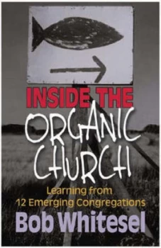 Image of Inside the Organic Church by Bob Whitesel Book