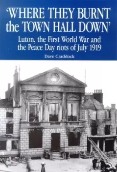 Image of Where They Burnt the Town Hall Down by Dave Craddock