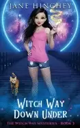 Image of witch way down under a witch way paranormal cozy mystery 3