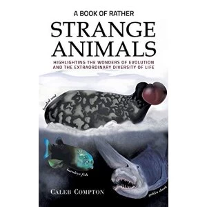 Image of A Book of Rather Strange Animals Highlighting the Wonders of Evolution and the Extraordinary Diversity of Life Paperback /...