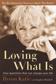 Image of Loving What Is by Byron Katie and Stephen Mitchell Book