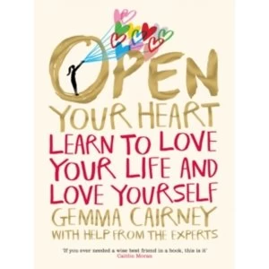 Image of Open Your Heart : Learn to love your life and love yourself