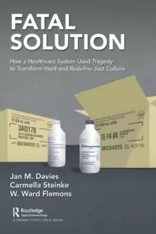 Image of Fatal Solution : How a Healthcare System Used Tragedy to Transform Itself and Redefine Just Culture