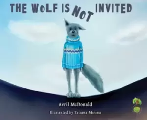 Image of The wolf is not invited by Avril McDonald