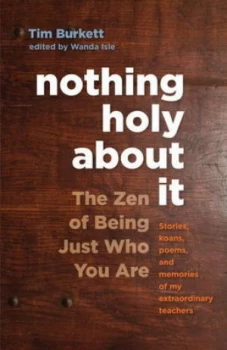 Image of Nothing Holy about It by Tim Burkett Paperback