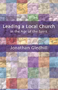 Image of Leading a Local Church in the Age of the Spirit by Jonathan Gledhill Paperback