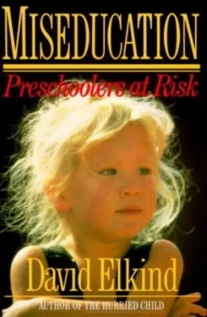 Image of Miseducation by David Elkind Book