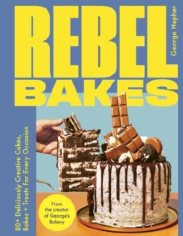 Image of Rebel Bakes : 80+ Deliciously Creative Cakes, Bakes and Treats For Every Occasion THE INSTANT 2024 SUNDAY TIMES BESTSELLER Hardback