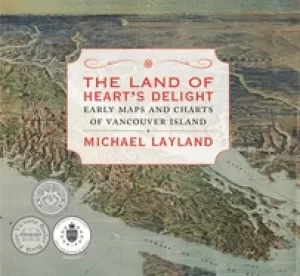 Image of land of hearts delight early maps and charts of vancouver island