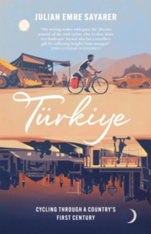 Image of Turkiye : Cycling Through a Countrys First Century Hardback