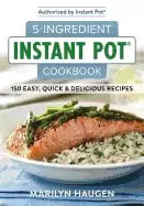 Image of 5 ingredient instant pot cookbook 150 easy quick and delicious meals