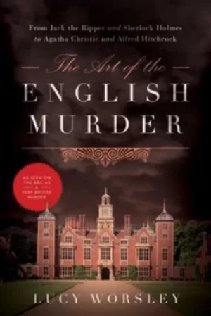 Image of The art of the English murder by Lucy Worsley