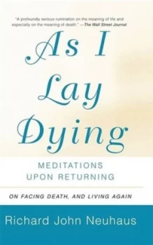 Image of As I lay dying by Richard John Neuhaus