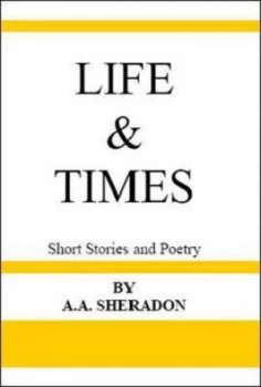 Image of Life and Times by A. a Sheradon Paperback