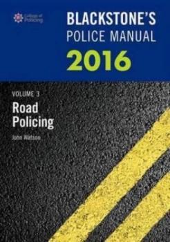 Image of Blackstones Police Manual 2016. Volume 3 Road Policing by John Watson Paperback