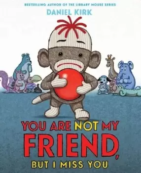 Image of You are not my friend, but I miss you - Daniel Kirk - Hardback - Used
