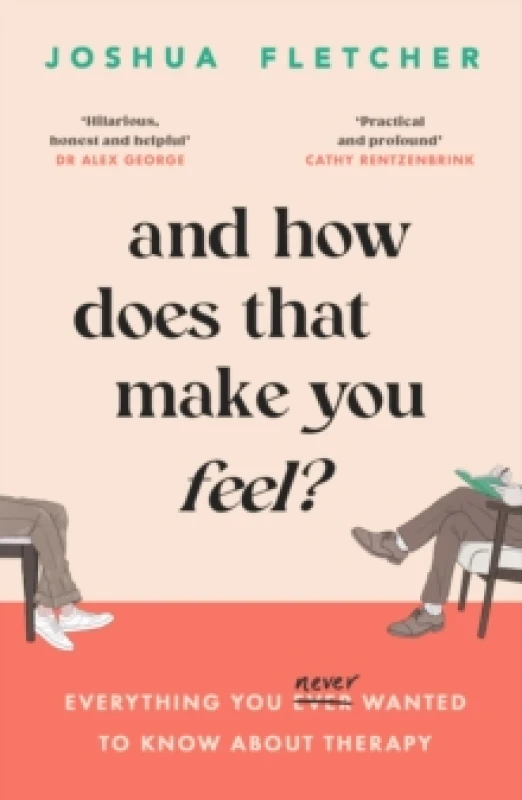 Image of And How Does That Make You Feel? everything you (n)ever wanted to know about therapy Paperback / softback