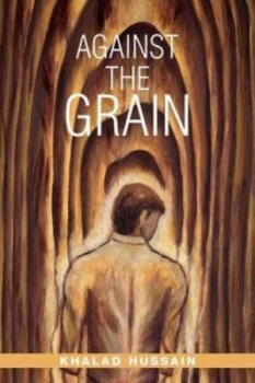 Image of Against the Grain by Khalad Hussain Paperback