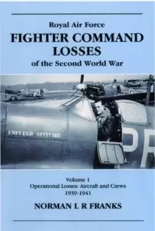 Image of RAF Fighter Command Losses of the Second World War Vol 1 : Operational Losses Aircraft and Crews 1939-1941
