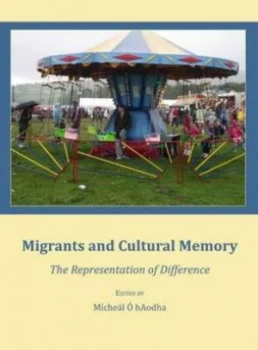 Image of Migrants and Cultural Memory by Mchel Haodha Hardback